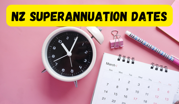 NZ Superannuation Dates February, April, April