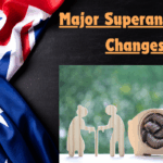 Major Superannuation Changes