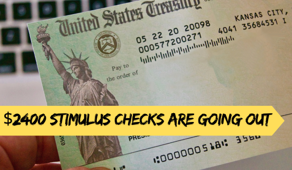 $2400 Stimulus Checks Are Going Out