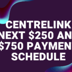 Centrelink Next $250 and $750 Payment